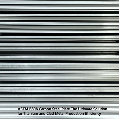 ASTM B898 Plat Baja Karbon Solusi Utama untuk Efisiensi Produksi Titanium dan Logam Lapisan